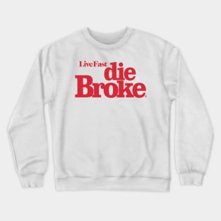 Live Fast Die Broke Crewneck Sweatshirt